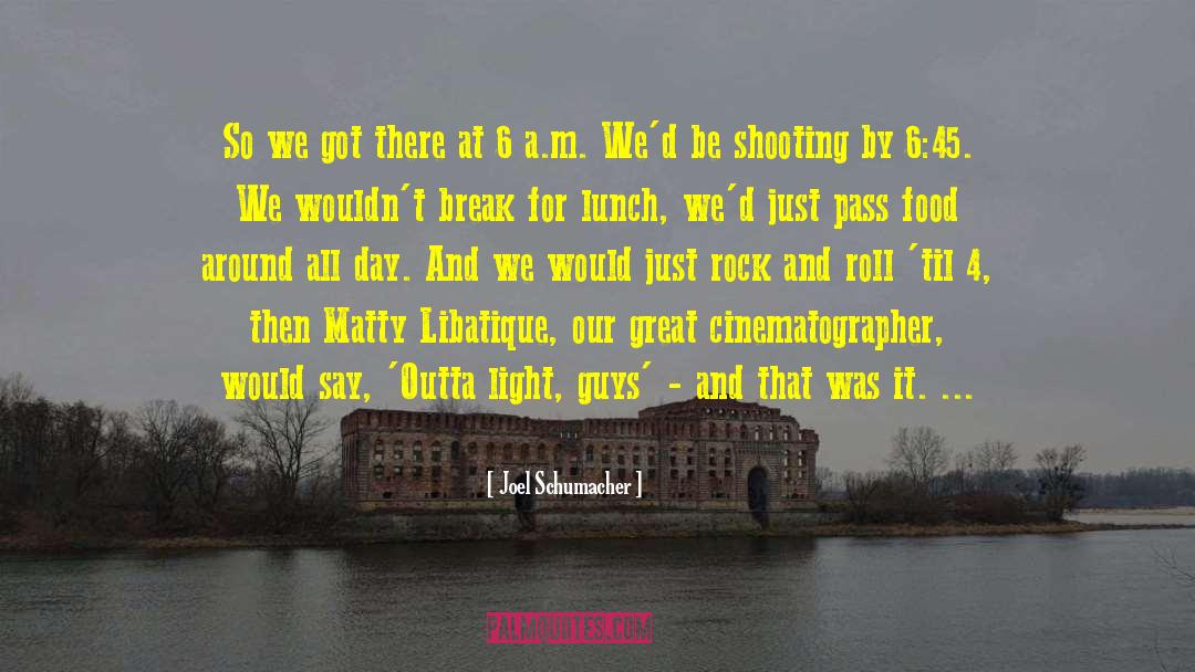 Deadbeat Guys quotes by Joel Schumacher