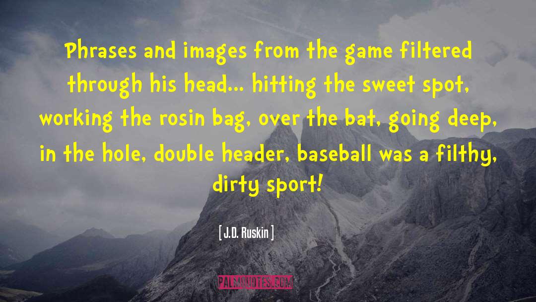 Deadening Baseball quotes by J.D. Ruskin