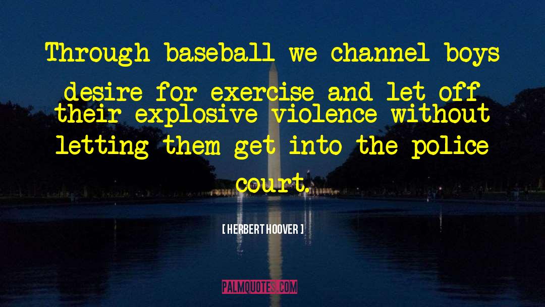 Deadening Baseball quotes by Herbert Hoover