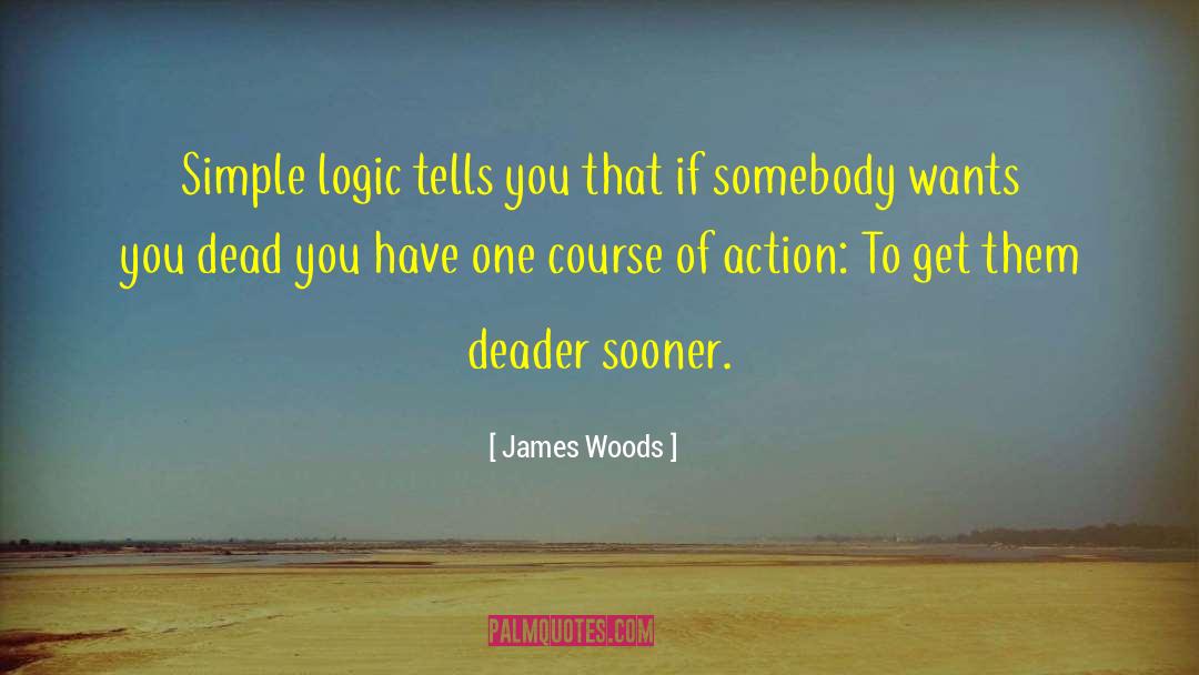 Deader quotes by James Woods