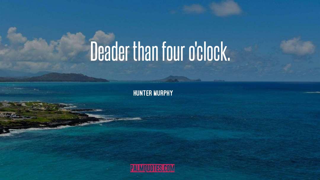 Deader quotes by Hunter Murphy