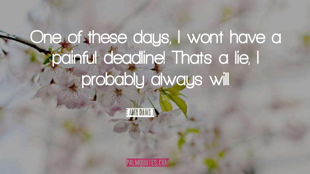 Deadline quotes by Amy Daws