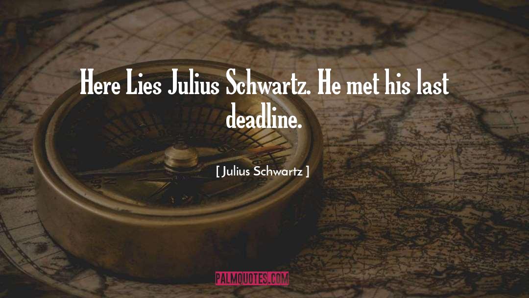 Deadline quotes by Julius Schwartz