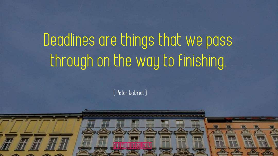 Deadline quotes by Peter Gabriel