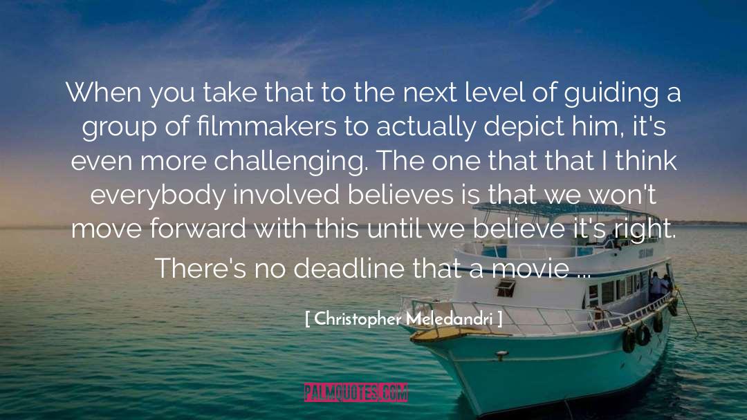 Deadline quotes by Christopher Meledandri