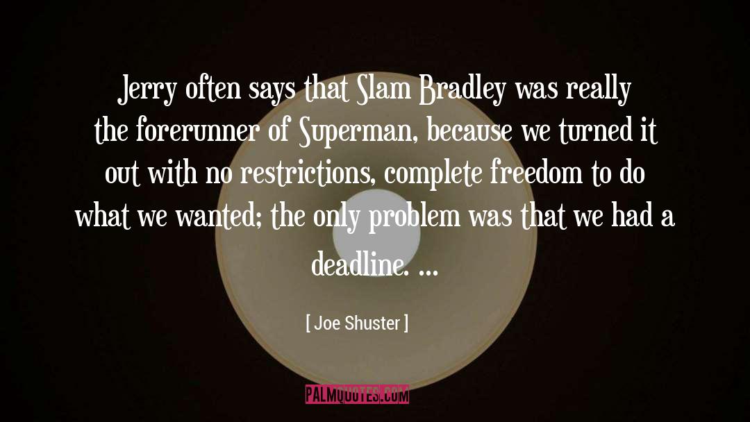 Deadline quotes by Joe Shuster