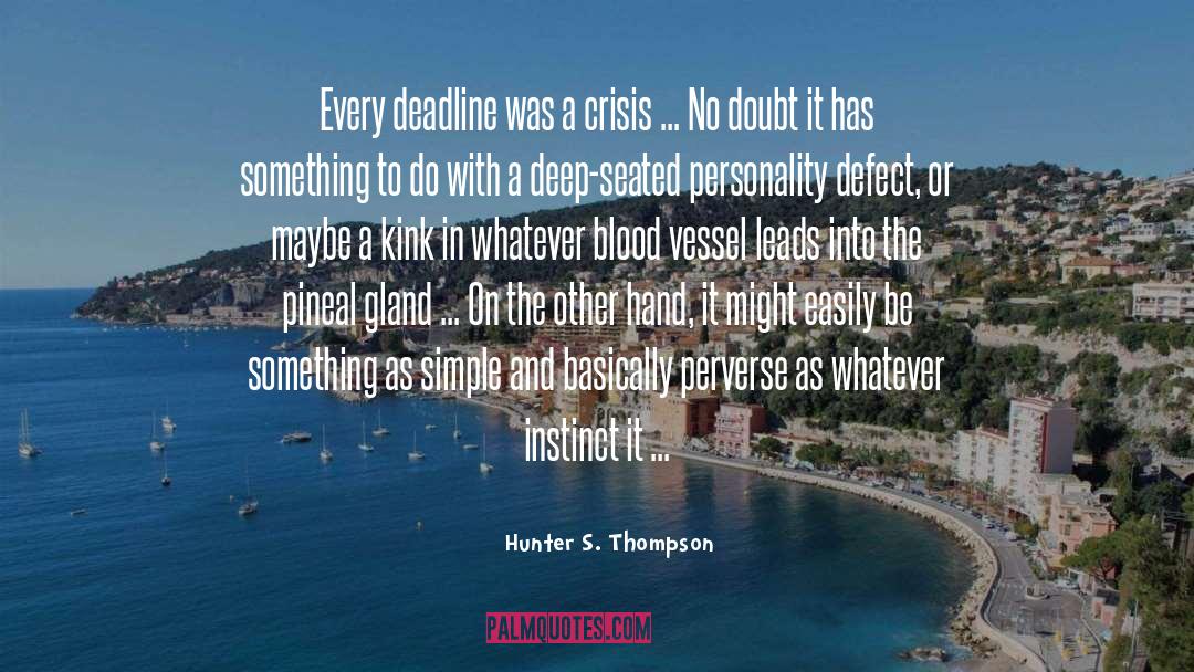 Deadline quotes by Hunter S. Thompson