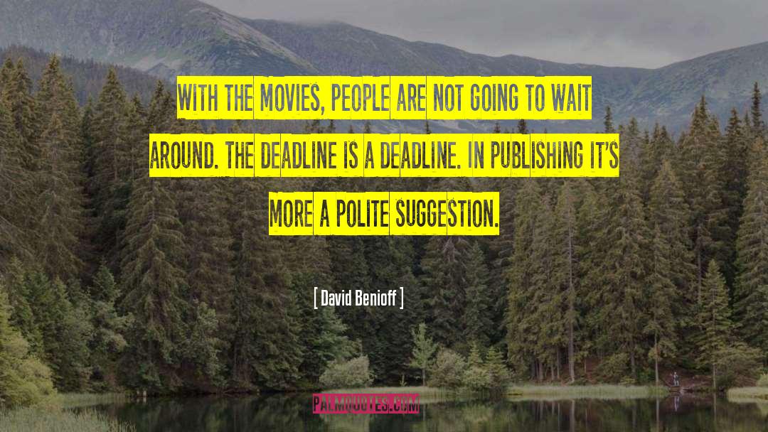 Deadline quotes by David Benioff