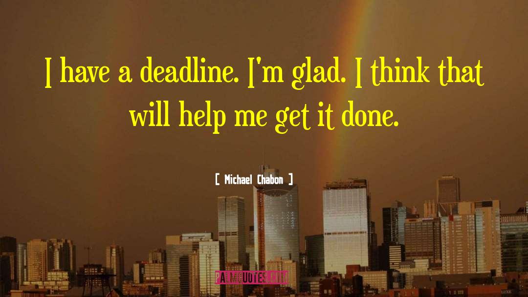 Deadline quotes by Michael Chabon