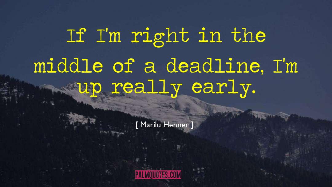 Deadline quotes by Marilu Henner