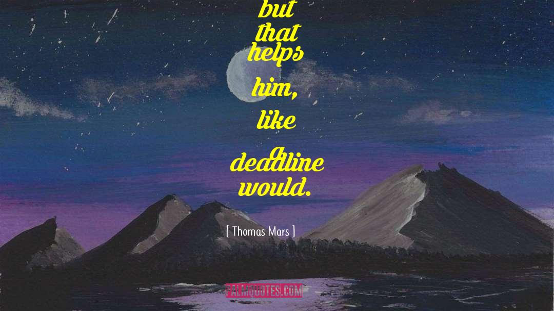 Deadline quotes by Thomas Mars