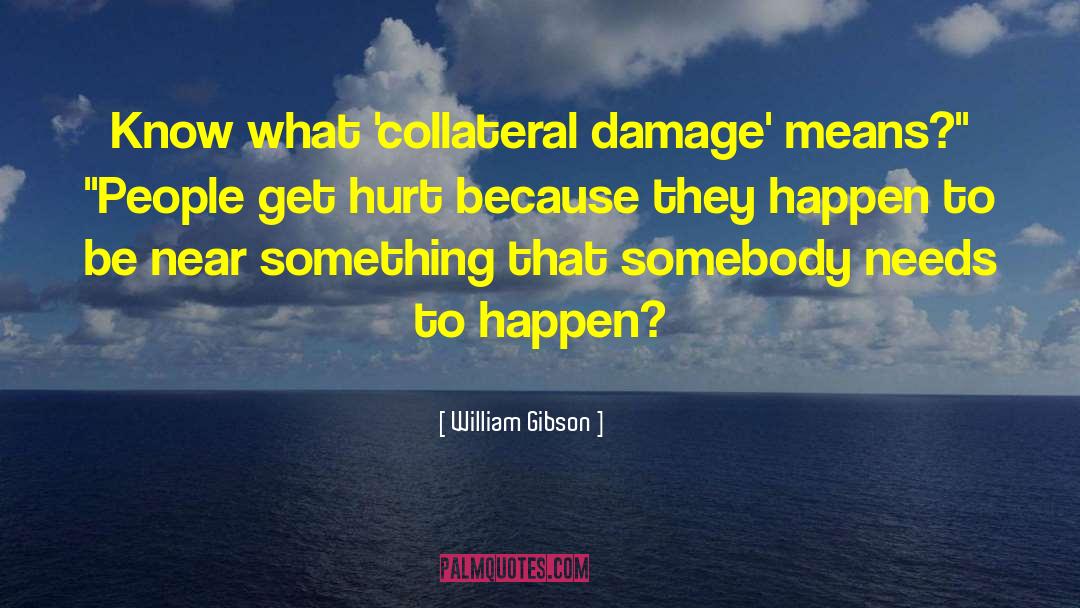 Deadly Captive Collateral Damage quotes by William Gibson