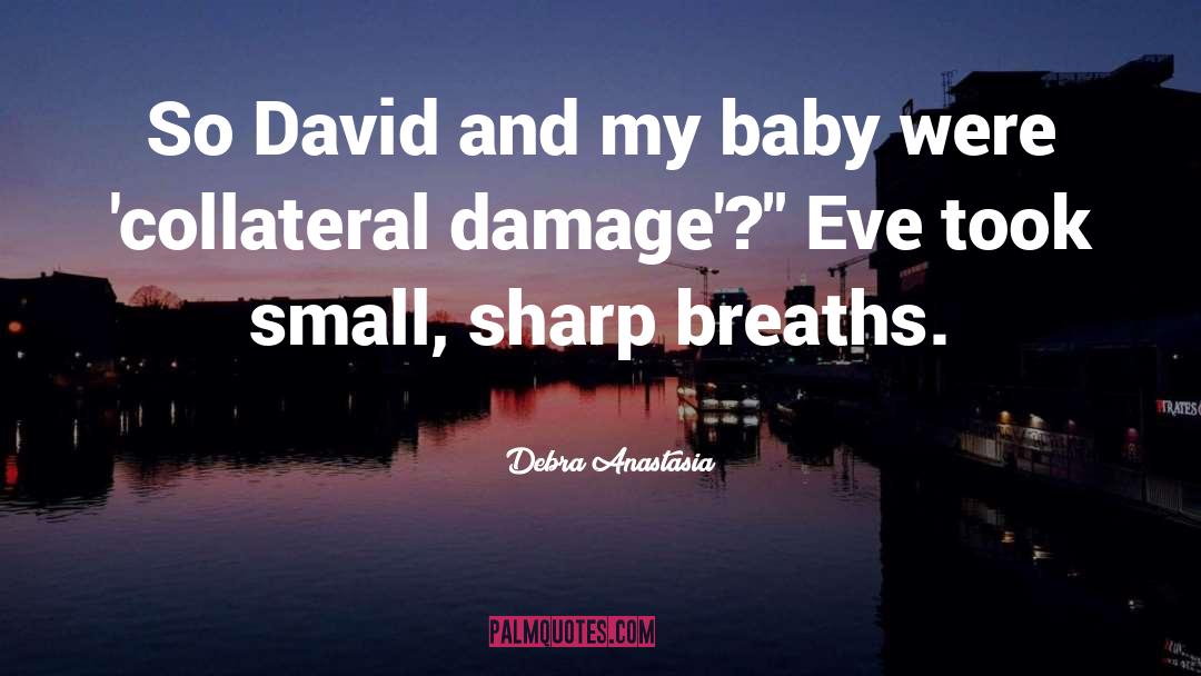 Deadly Captive Collateral Damage quotes by Debra Anastasia