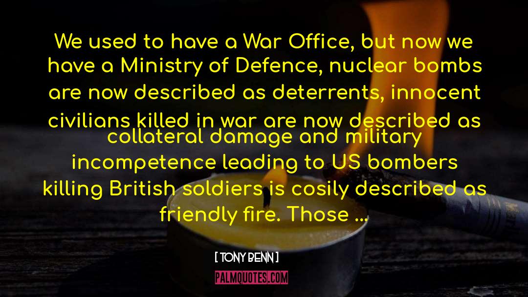 Deadly Captive Collateral Damage quotes by Tony Benn