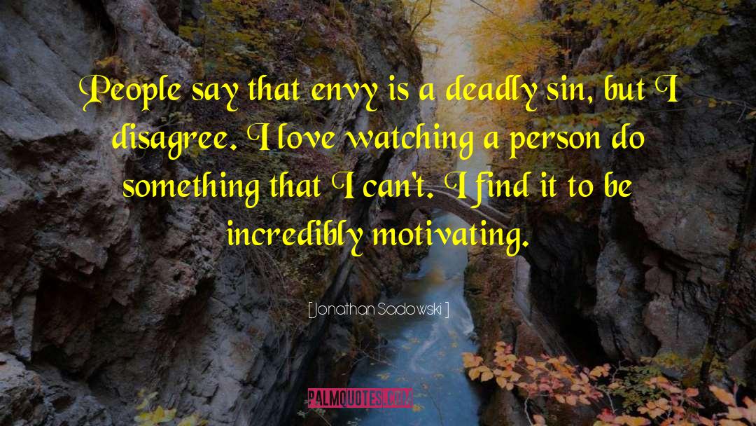 Deadly Sins quotes by Jonathan Sadowski