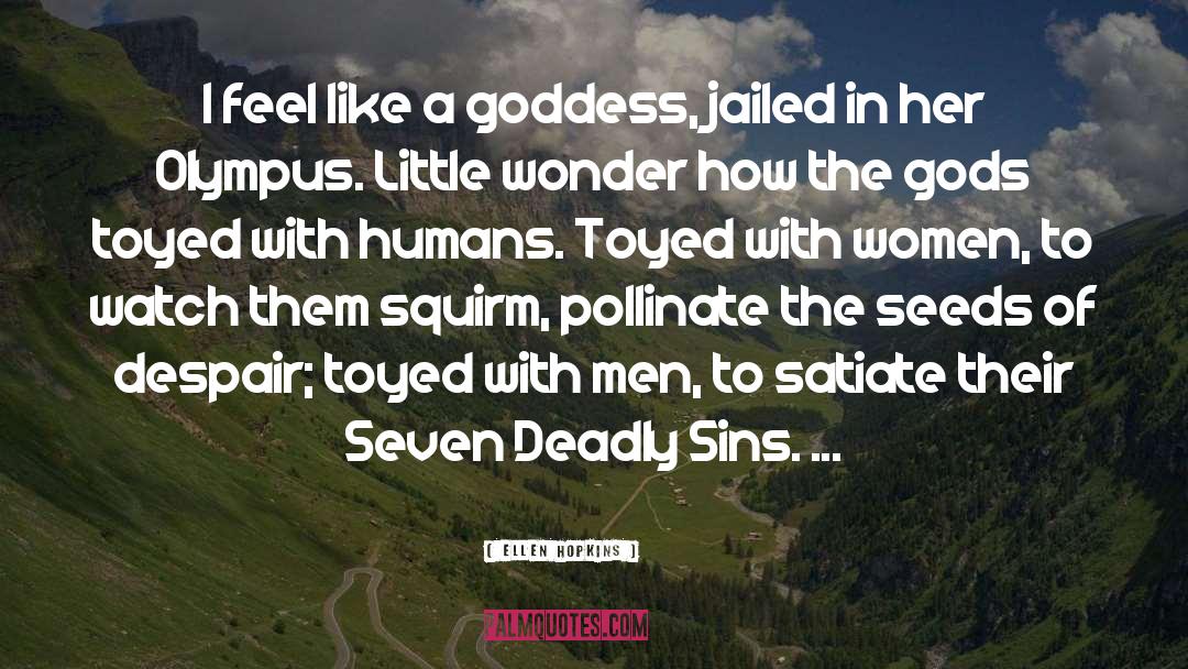 Deadly Sins quotes by Ellen Hopkins