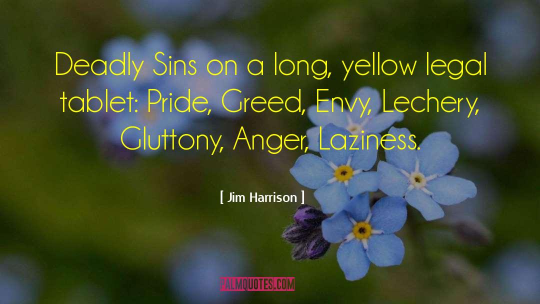 Deadly Sins quotes by Jim Harrison