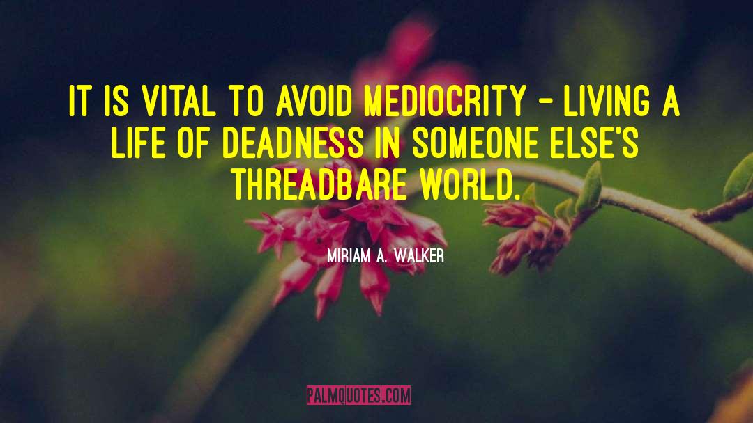 Deadness quotes by Miriam A. Walker