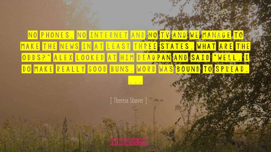 Deadpan quotes by Theresa Shaver