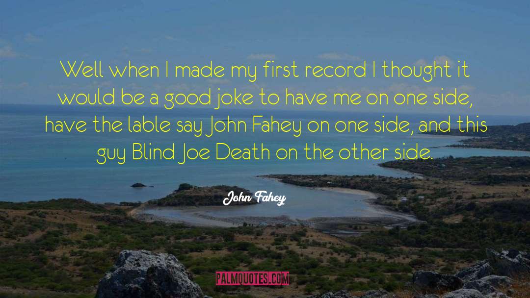 Deaf And Blind quotes by John Fahey