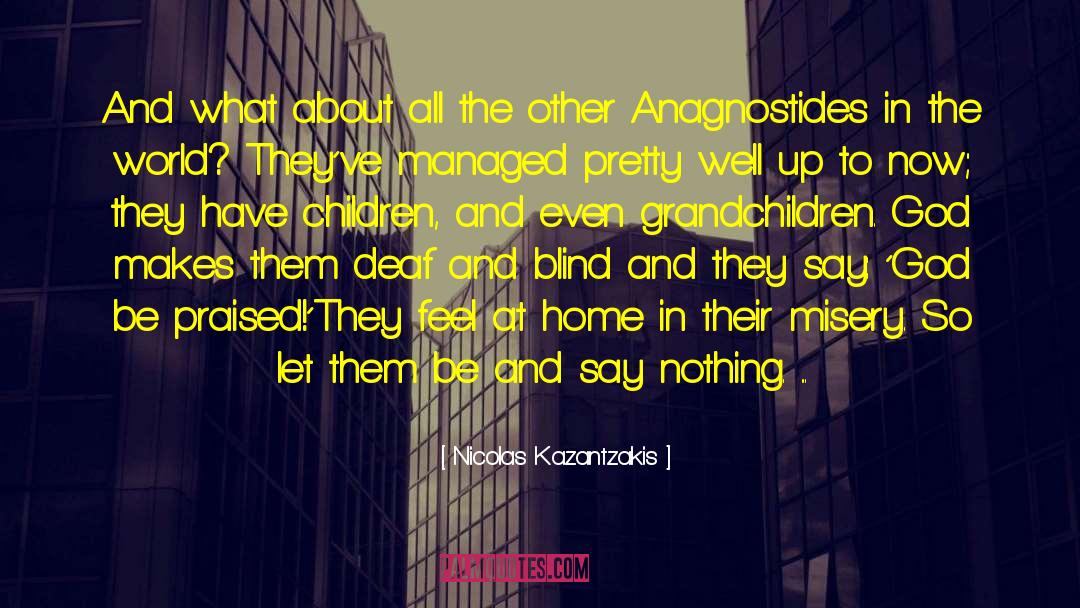 Deaf And Blind quotes by Nicolas Kazantzakis