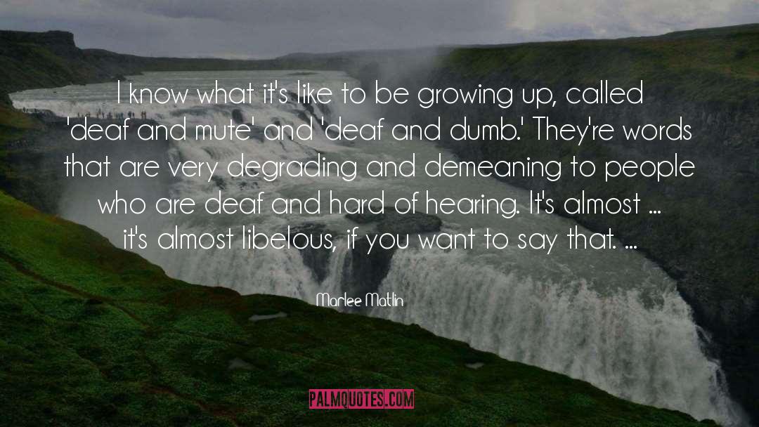 Deaf And Dumb quotes by Marlee Matlin