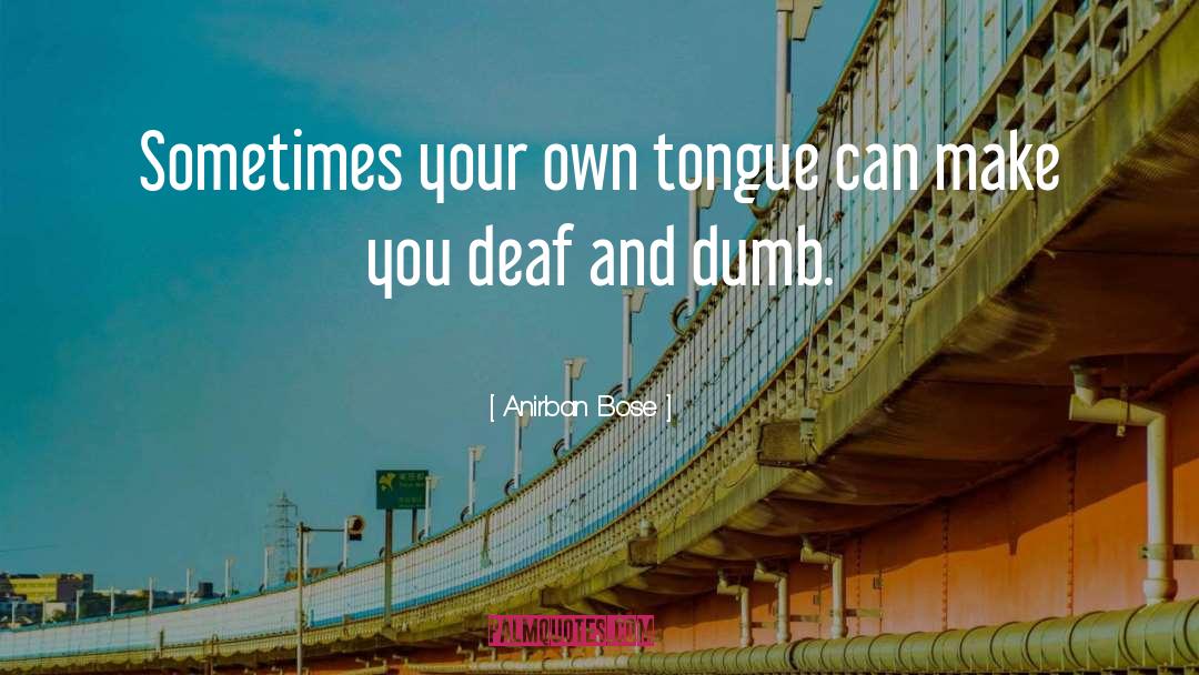 Deaf And Dumb quotes by Anirban Bose