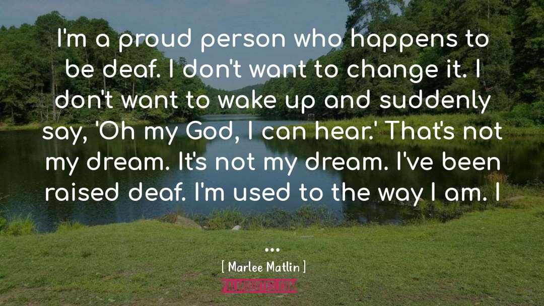 Deaf Can Hear quotes by Marlee Matlin