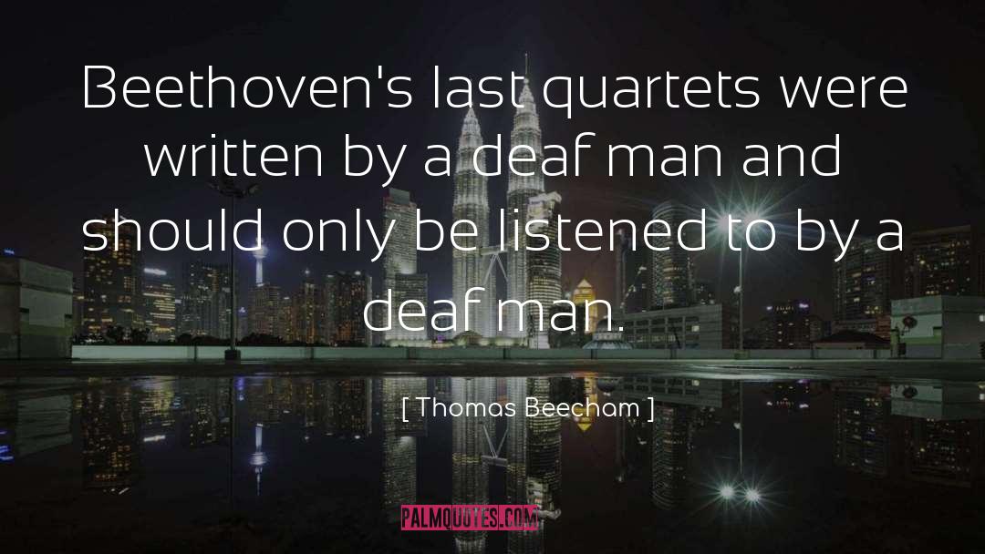 Deaf quotes by Thomas Beecham