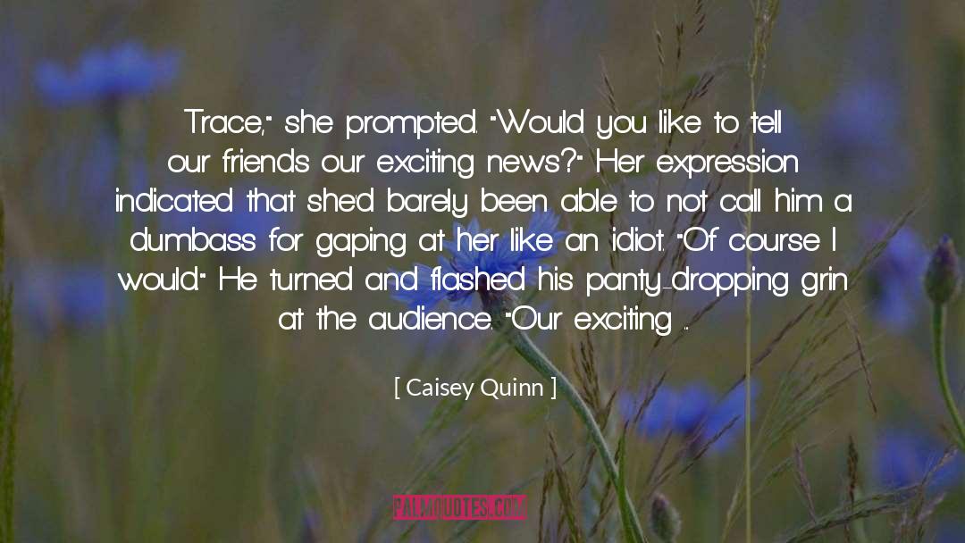 Deafening Quiescence quotes by Caisey Quinn
