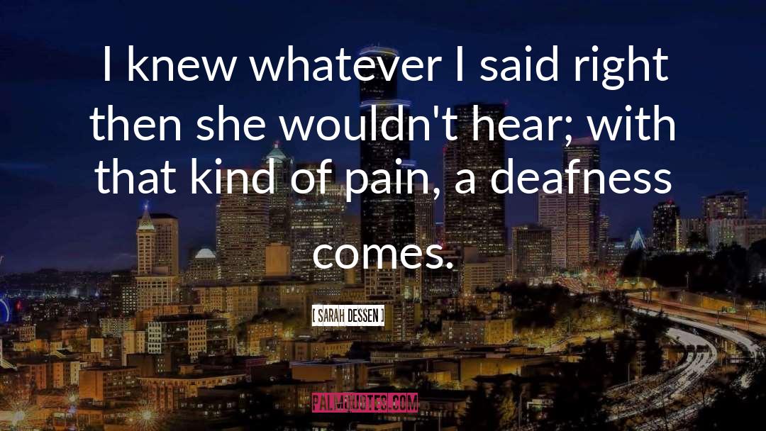 Deafness quotes by Sarah Dessen