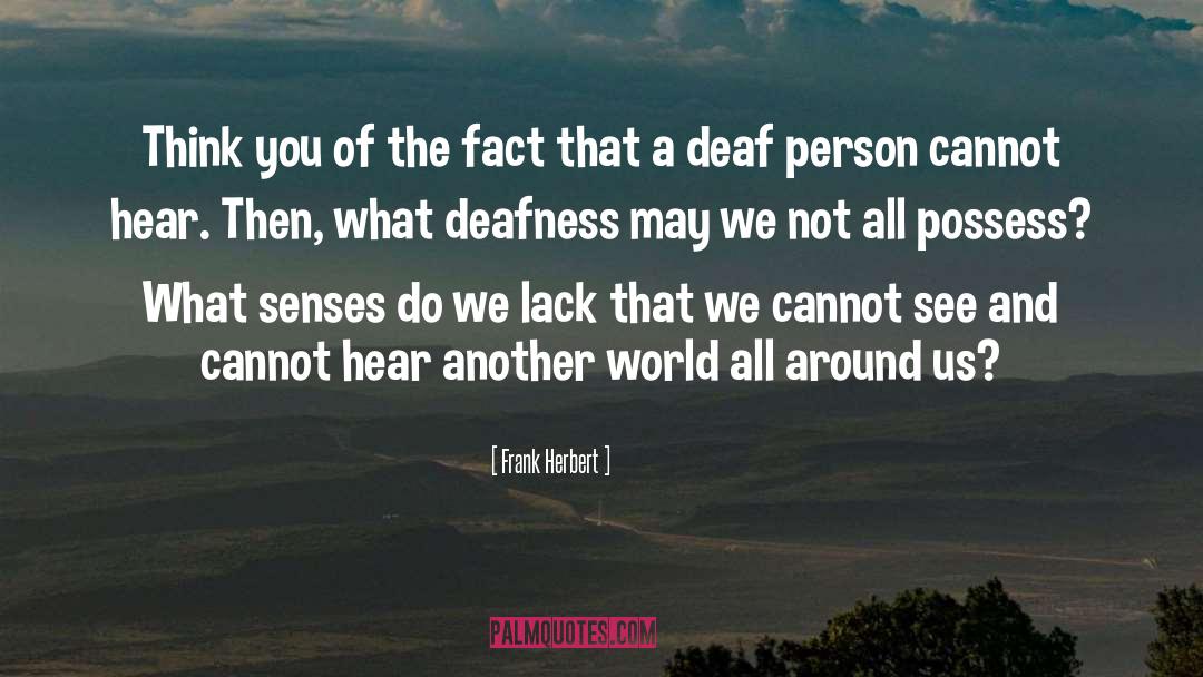 Deafness quotes by Frank Herbert