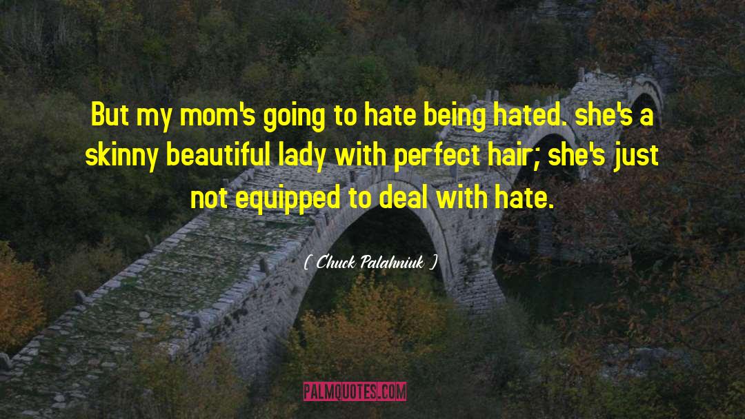 Deal With Hate quotes by Chuck Palahniuk