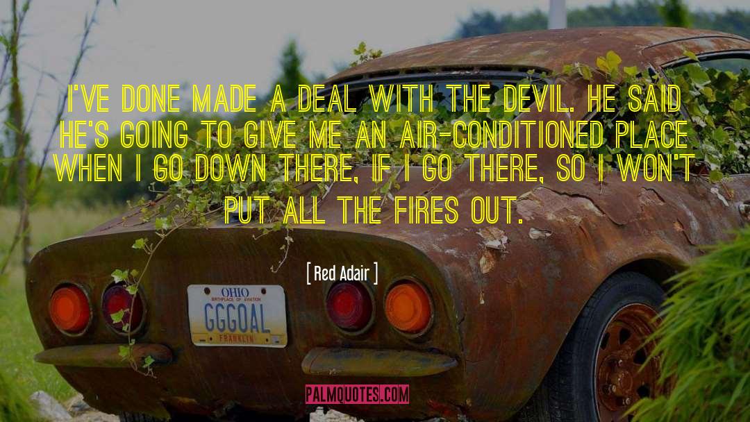 Deal With The Devil quotes by Red Adair