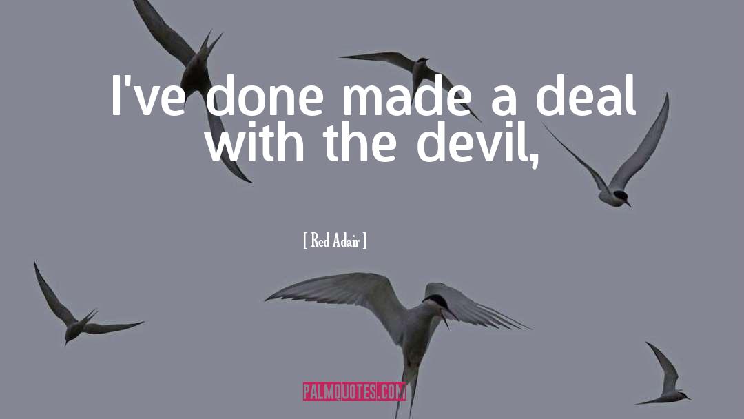 Deal With The Devil quotes by Red Adair