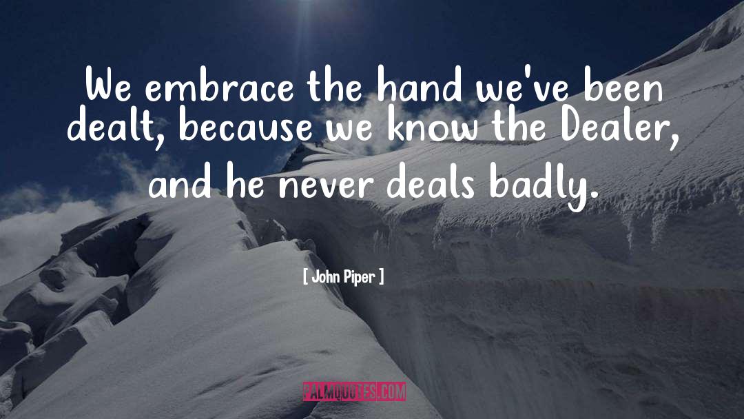 Dealer quotes by John Piper