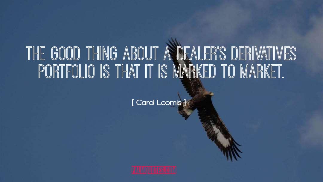 Dealers quotes by Carol Loomis
