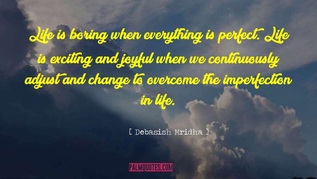 Dealing With Change quotes by Debasish Mridha