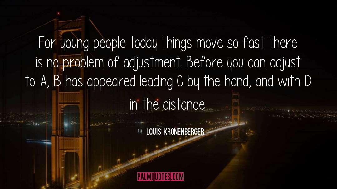Dealing With Change quotes by Louis Kronenberger