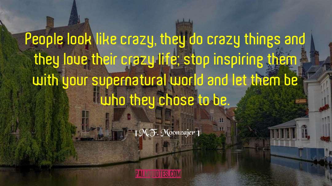 Dealing With Crazy People quotes by M.F. Moonzajer