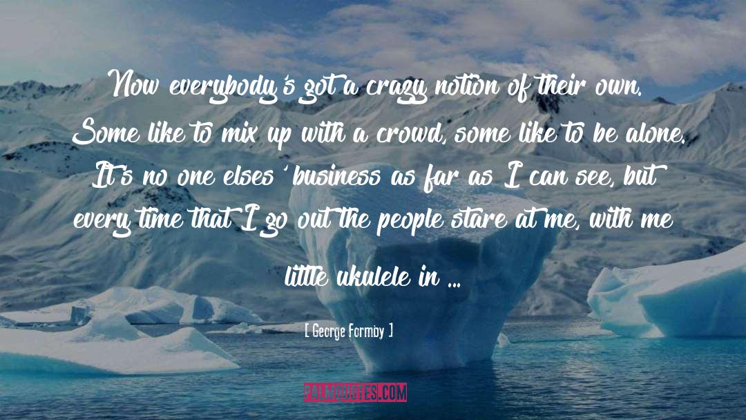 Dealing With Crazy People quotes by George Formby