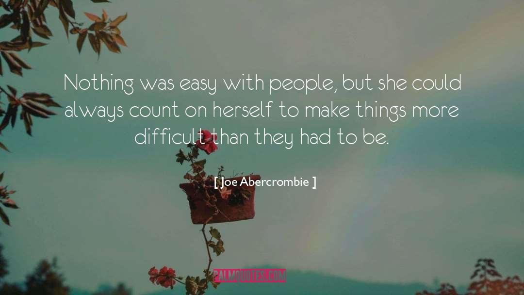 Dealing With Difficult People quotes by Joe Abercrombie