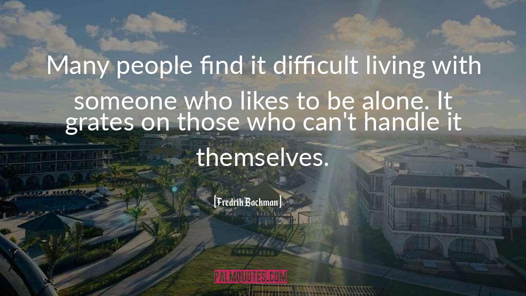 Dealing With Difficult People quotes by Fredrik Backman