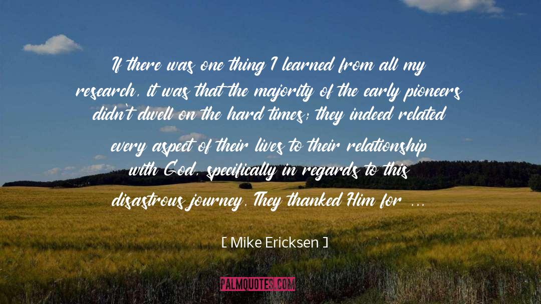 Dealing With Hard Times quotes by Mike Ericksen