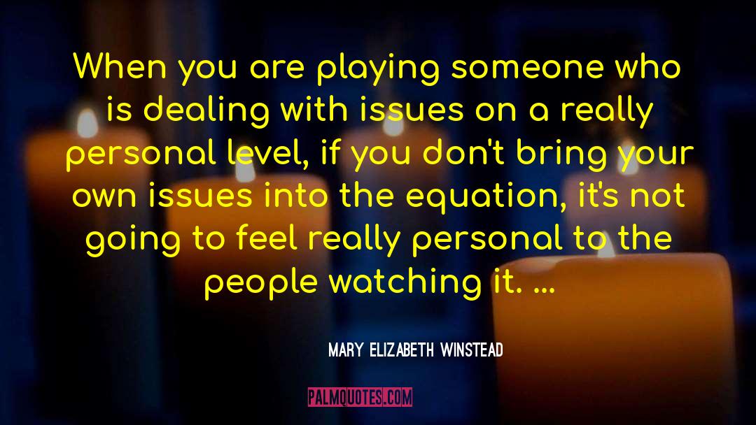Dealing With Issues quotes by Mary Elizabeth Winstead