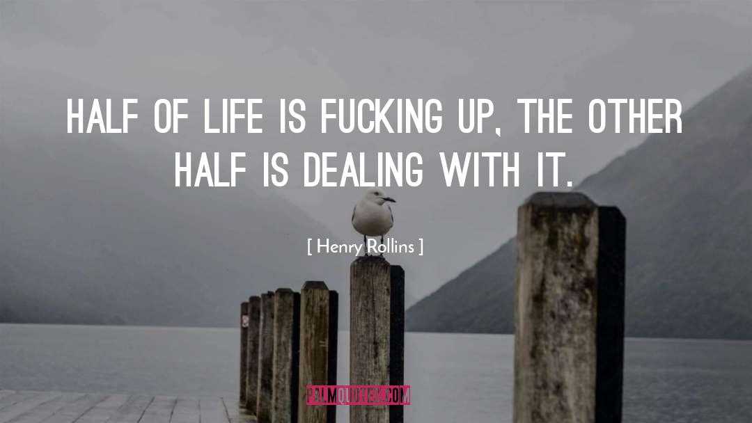 Dealing With It quotes by Henry Rollins