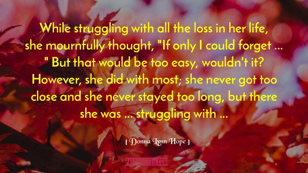 Dealing With Loss quotes by Donna Lynn Hope