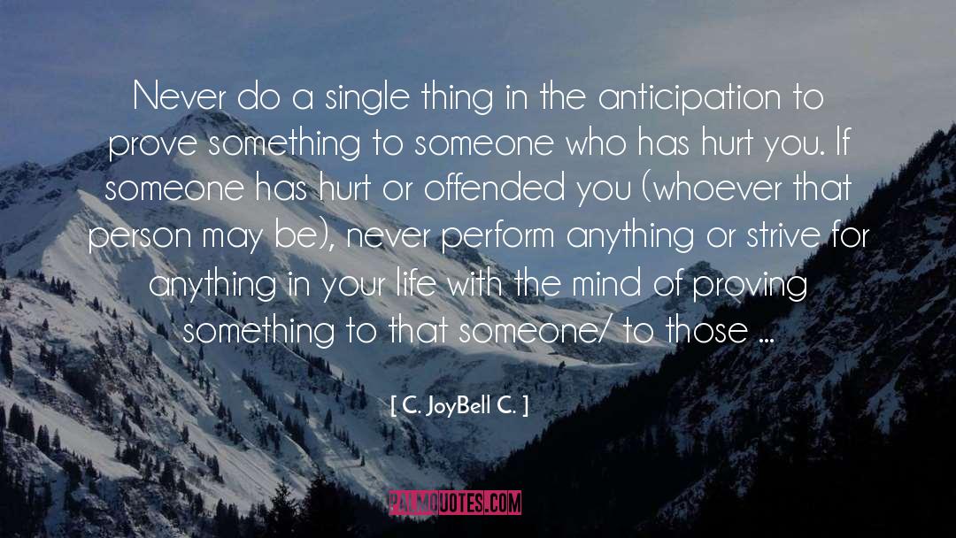 Dealing With Offenses quotes by C. JoyBell C.