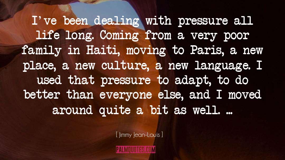 Dealing With Pressure quotes by Jimmy Jean-Louis