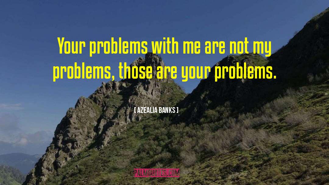 Dealing With Problems quotes by Azealia Banks